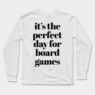 It's The Perfect Day For Board Games Long Sleeve T-Shirt